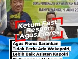 Ketum Fast Respon Agus Flores Sarankan Tidak Perlu Ada Wakapolri, Lebih Baik Asisten Kapolri Difungsikan Maksimal